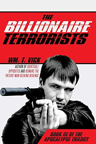 The Billionaire Terrorists Book III of The Apocalypse Trilogy