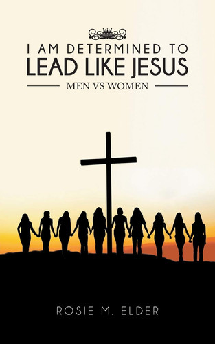I Am Determined To Lead Like Jesus Men Vs Women