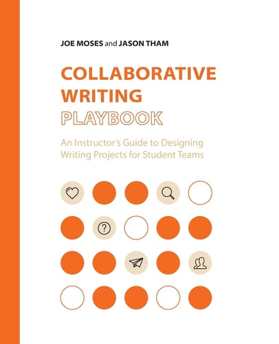 Collaborative Writing Playbook An Instructor's Guide to Designing Writing Projects for Student Teams