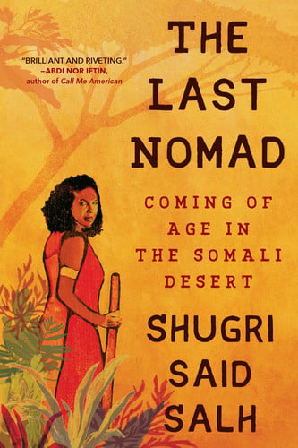 The Last Nomad Coming of Age in the Somali Desert