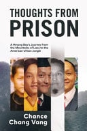 Thoughts from Prison A Hmong Boy's Journey from the Mountains of Laos to the American Urban Jungle
