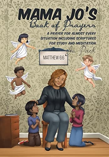 MAMA JO'S Book of Prayers A Prayer for Almost Every Situation Including Scriptures for Study and Meditation