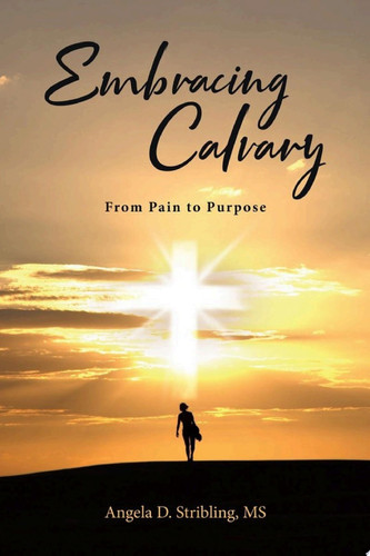 Embracing Calvary From Pain to Purpose