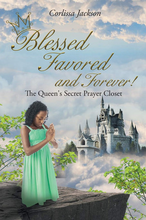 Blessed Favored and Forever! The Queen's Secret Prayer Closet