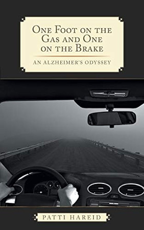 One Foot on the Gas and One on the Brake An Alzheimer's Odyssey