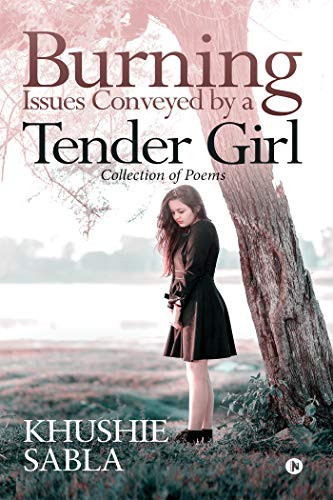 Burning Issues Conveyed by a Tender Girl Collection of Poems
