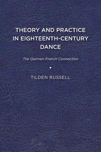 Theory and Practice in Eighteenth-Century Dance The German-French Connection