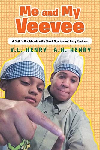 Me and My Veevee A Child's Cookbook, with Short Stories and Easy Recipes