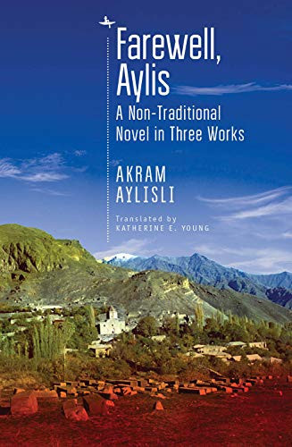 Farewell, Aylis: A Non-Traditional Novel in Three Works (Central Asian Literatures in Translation)