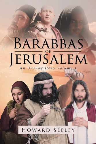 Barabbas of Jerusalem An Unsung Hero