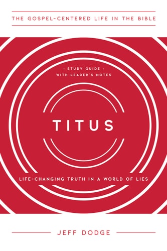 Titus Life-Changing Truth in a World of Lies, Study Guide with Leader's Notes