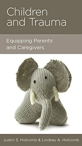 Children and Trauma Equipping Parents and Caregivers