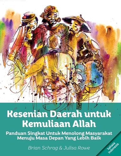 Kesenian Daerah Untuk Kemuliaan Allah Panduan Singkat Untuk Menolong Masyarakat Menuju Masa Depan Yang Lebih Baik