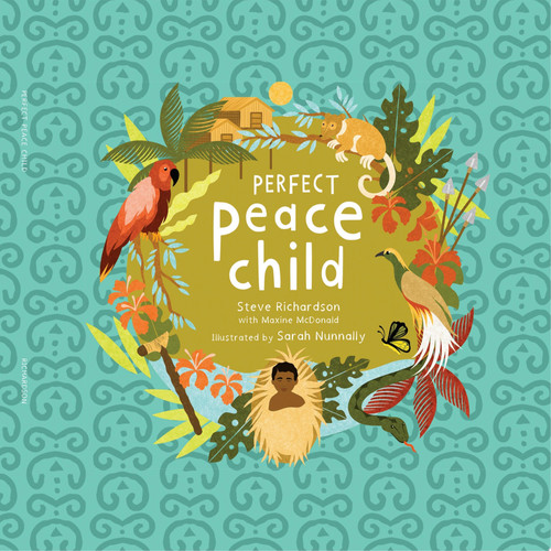 Perfect Peace Child A True Story of How One Tribe Found Forever Peace
