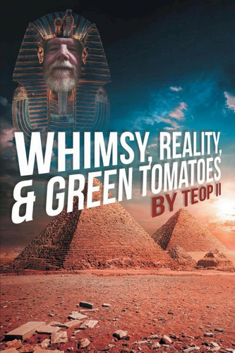 Whimsy, Reality, and Green Tomatoes