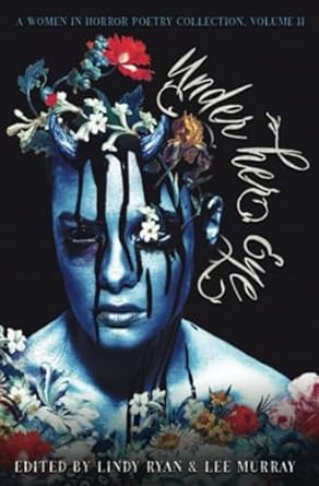 Under Her Eye: A Women in Horror Poetry Showcase, Vol. II