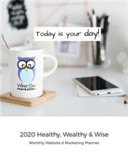 2020 Healthy, Wealthy, and Wise Monthly Website and Marketing Planner By Wise Owl Marketing