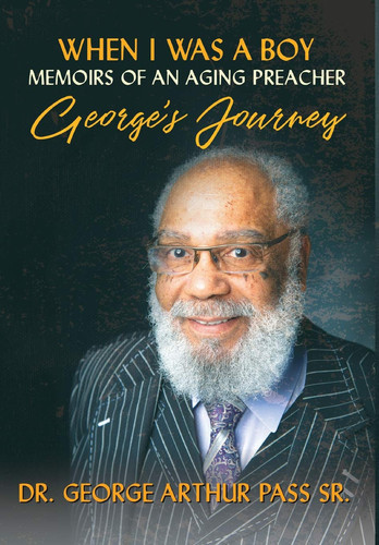 Excerpts from the Life of Dr. George Arthur Pass Sr George's Journey