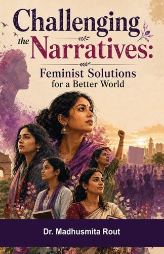 Challenging the Narratives: Feminist Solutions for a Better World: Feminist Solutions for a Better World
