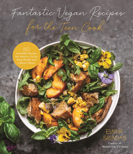 Fantastic Vegan Recipes for the Teen Cook 60 Incredible Recipes You Need to Try for Good Health and a Better Planet