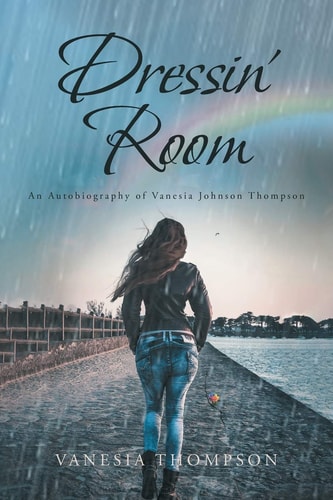 Dressin' Room An Autobiography of Vanesia Johnson Thompson
