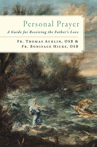 Personal Prayer A Guide for Receiving the Father's Love