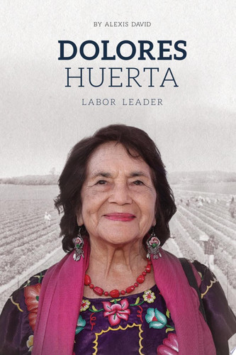Dolores Huerta: Labor Leader