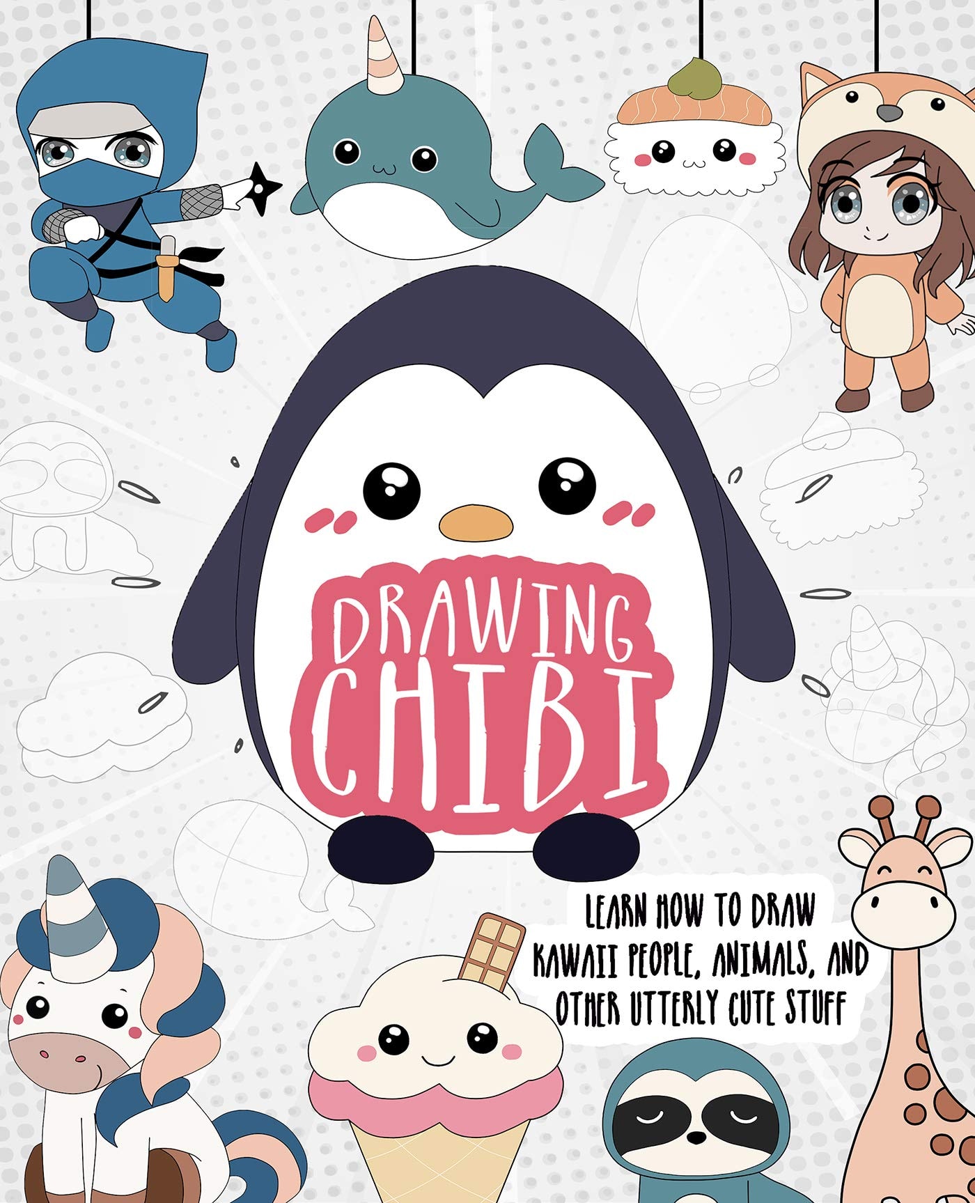 Drawing Chibi: Learn How to Draw Kawaii People, Animals, and Other Utterly Cute Stuff