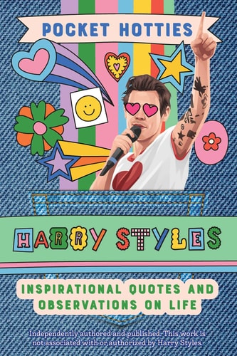Pocket Hotties: Harry Styles Inspirational Quotes and Observations on Life