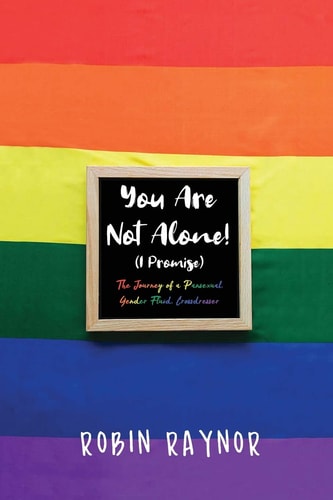 You Are Not Alone! (I Promise) The Journey of a Pansexual, Gender Fluid, Crossdresser