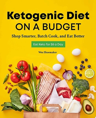 Ketogenic Diet on a Budget Shop Smarter, Batch Cook, and Eat Better