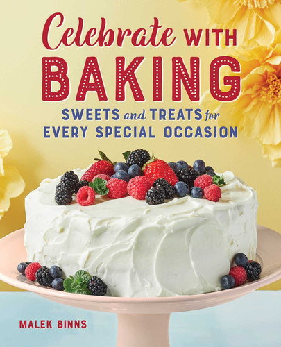 Celebrate with Baking Sweets and Treats for Every Special Occasion