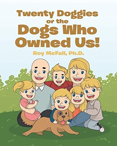 Twenty Doggies Or the Dogs Who Owned Us!