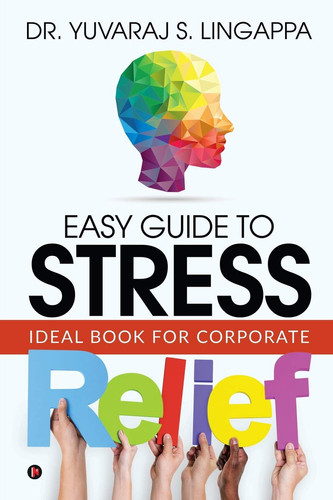 Easy Guide to Stress Relief Ideal Book for Corporate