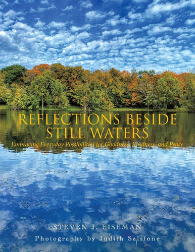 Reflections Beside Still Waters Embracing Everyday Possibilities for Goodness, Kindness, and Peace