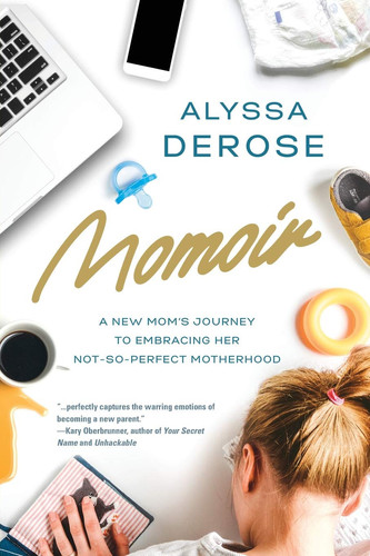 Momoir A New Mom's Journey to Embracing Her Not-So-Perfect Motherhood