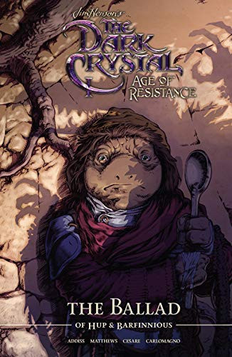 Jim Henson's The Dark Crystal: Age of Resistance Vol. 2: The Ballad of Hup & Barfinnious
