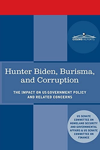 Hunter Biden, Burisma, and Corruption The Impact on U.S. Government Policy and Related Concerns