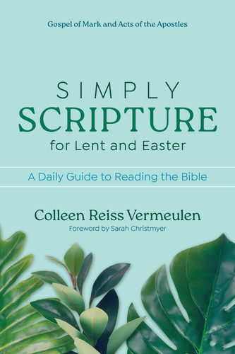 Simply Scripture for Lent and Easter A Daily Guide to Reading the Bible