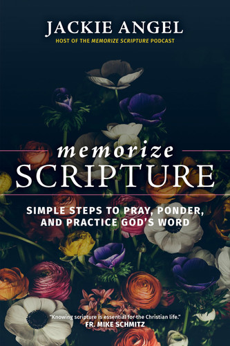 Memorize Scripture Simple Steps to Pray, Ponder, and Practice God's Word