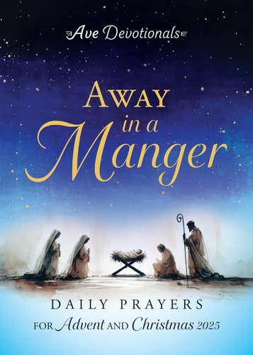 Away in a Manger: Daily Prayers for Advent and Christmas 2025