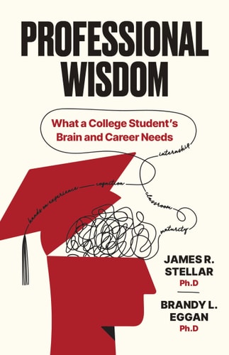 Professional Wisdom What a College Student's Brain and Career Need