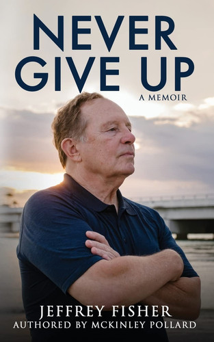 Never Give Up A Memoir