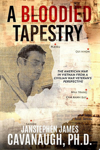 A Bloodied Tapestry The American War In Vietnam From A Civilian War Veteran's Perspective