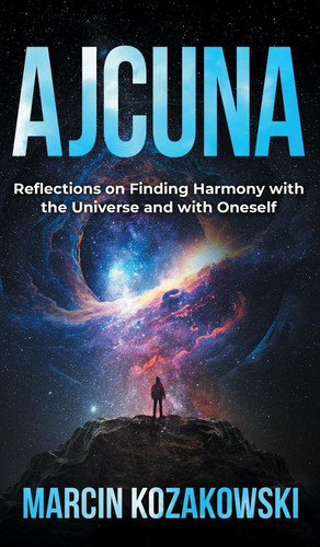 Ajcuna Reflections on Finding Harmony with the Universe and with Oneself