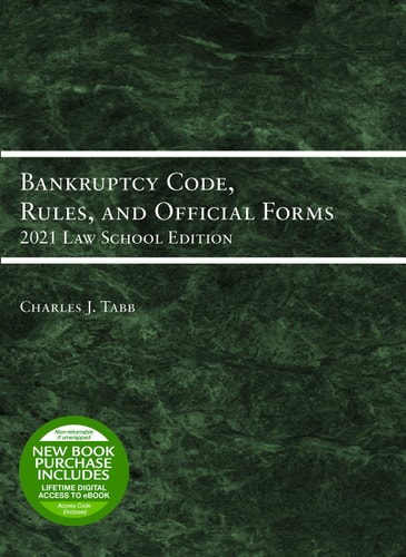 Bankruptcy Code, Rules, and Official Forms, 2021 Law School Edition