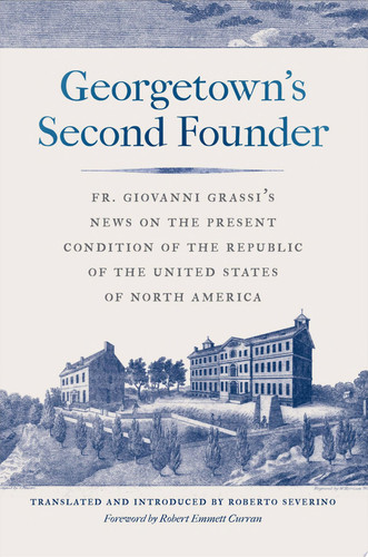 Georgetown's Second Founder Fr. Giovanni Grassi's News on the Present Condition of the Republic of the United States of North America