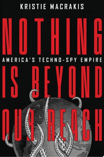 Nothing Is Beyond Our Reach America's Techno-Spy Empire