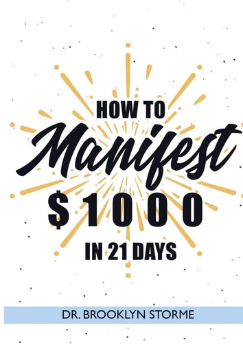 How to Manifest $1000 in 21 Days A Practical Workbook for Curious People