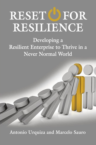 Reset for Resilience Developing a Resilient Enterprise to Thrive in a Never Normal World
